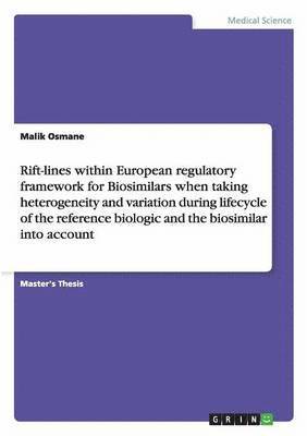 Rift-lines within European regulatory framework for Biosimilars when taking heterogeneity and variation during lifecycle of the reference biologic and the biosimilar into account 1