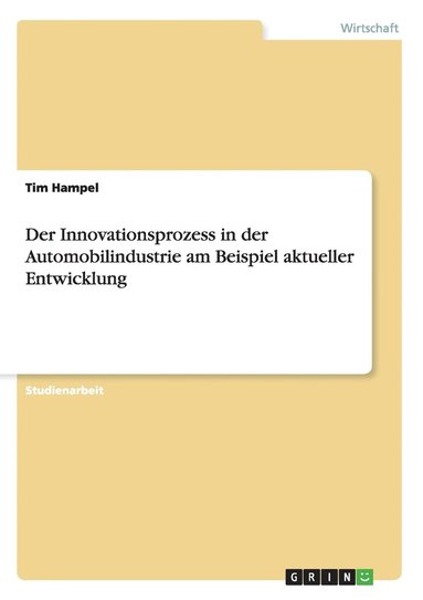 bokomslag Der Innovationsprozess in der Automobilindustrie am Beispiel aktueller Entwicklung