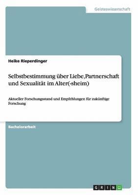 bokomslag Selbstbestimmung ber Liebe, Partnerschaft und Sexualitt im Alter(-sheim)