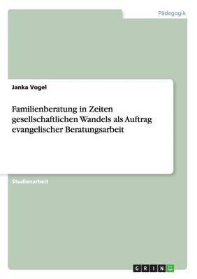 bokomslag Familienberatung in Zeiten gesellschaftlichen Wandels als Auftrag evangelischer Beratungsarbeit