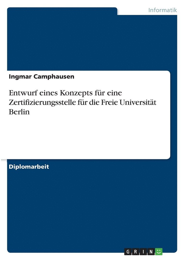 Entwurf eines Konzepts fr eine Zertifizierungsstelle fr die Freie Universitt Berlin 1