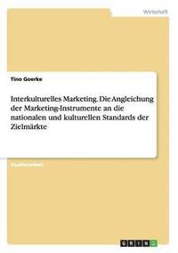 bokomslag Interkulturelles Marketing. Die Angleichung Der Marketing-Instrumente an Die Nationalen Und Kulturellen Standards Der Zielmarkte