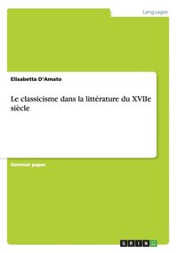 bokomslag Le classicisme dans la litterature du XVIIe siecle