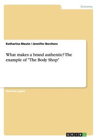 bokomslag What Makes a Brand Authentic? the Example of the Body Shop