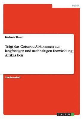 Trgt das Cotonou-Abkommen zur langfristigen und nachhaltigen Entwicklung Afrikas bei? 1