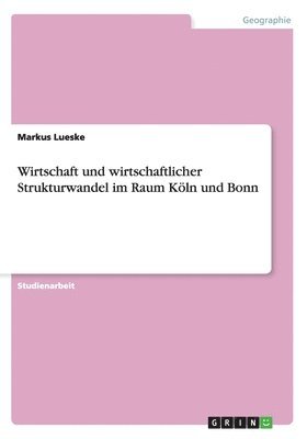 bokomslag Wirtschaft und wirtschaftlicher Strukturwandel im Raum Köln und Bonn