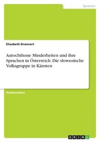 bokomslag Autochthone Minderheiten und ihre Sprachen in sterreich. Die slowenische Volksgruppe in Krnten