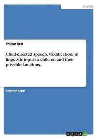 bokomslag Child-directed speech. Modifications in linguistic input to children and their possible functions.