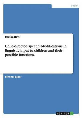 Child-directed speech. Modifications in linguistic input to children and their possible functions. 1