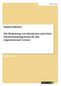 bokomslag Bedeutung von Emotionen und eines Emotionsmanagements für das organisationale Lernen