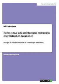 bokomslag Kompetitive und allosterische Hemmung enzymatischer Reaktionen