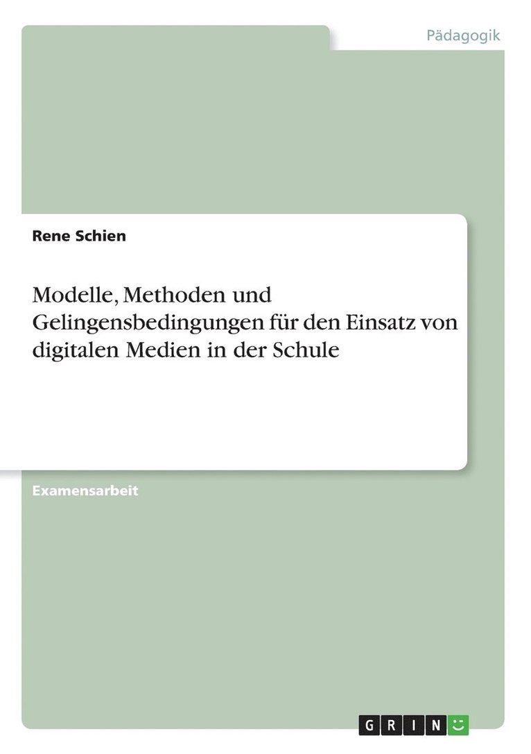 Rene Schien - Modelle, Methoden und Gelingensbedingungen für den Einsatz von digitalen Medien in der Schule, Häftad