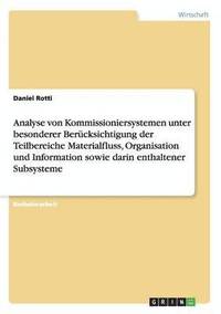 bokomslag Analyse von Kommissioniersystemen unter besonderer Berücksichtigung der Teilbereiche Materialfluss, Organisation und Information sowie darin enthaltener Subsysteme