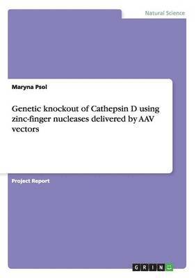 Genetic knockout of Cathepsin D using zinc-finger nucleases delivered by AAV vectors 1