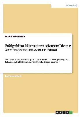 bokomslag Erfolgsfaktor Mitarbeitermotivation. Diverse Anreizsysteme Auf Dem Prufstand