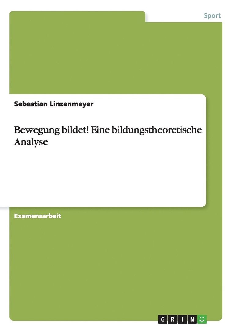 Sebastian Linzenmeyer - Bewegung bildet! Eine bildungstheoretische Analyse, Häftad