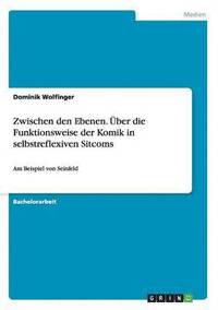 bokomslag Zwischen den Ebenen. ber die Funktionsweise der Komik in selbstreflexiven Sitcoms