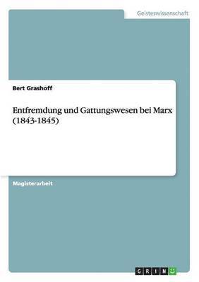 Entfremdung und Gattungswesen bei Marx (1843-1845) 1