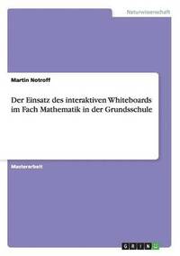 bokomslag Der Einsatz des interaktiven Whiteboards im Fach Mathematik in der Grundsschule