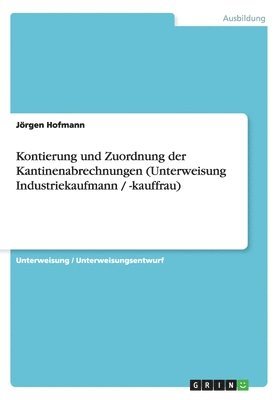 Kontierung Und Zuordnung Der Kantinenabrechnungen (Unterweisung Industriekaufmann / -Kauffrau) 1