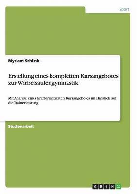 bokomslag Erstellung eines kompletten Kursangebotes zur Wirbelsulengymnastik