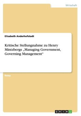 Kritische Stellungnahme zu Henry Mintzbergs &quot;Managing Government, Governing Management&quot; 1