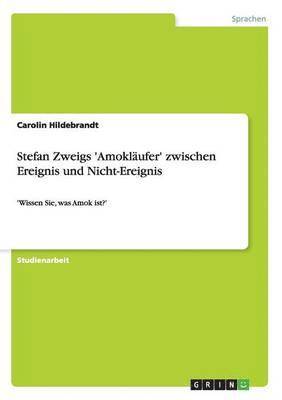 Stefan Zweigs 'Amoklufer' zwischen Ereignis und Nicht-Ereignis 1