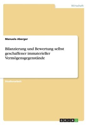 bokomslag Bilanzierung Und Bewertung Selbst Geschaffener Immaterieller Vermogensgegenstande