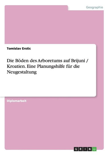 bokomslag Die Boden Des Arboretums Auf Brijuni / Kroatien. Eine Planungshilfe Fur Die Neugestaltung