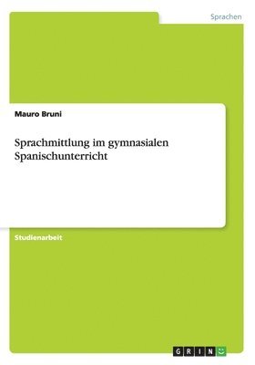 Sprachmittlung im gymnasialen Spanischunterricht 1