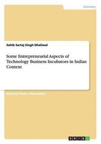 bokomslag Some Entrepreneurial Aspects of Technology Business Incubators in Indian Context