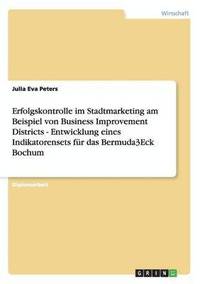 bokomslag Erfolgskontrolle im Stadtmarketing am Beispiel von Business Improvement Districts - Entwicklung eines Indikatorensets fur das Bermuda3Eck Bochum