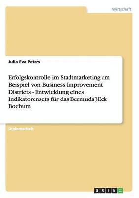 bokomslag Erfolgskontrolle im Stadtmarketing am Beispiel von Business Improvement Districts - Entwicklung eines Indikatorensets fr das Bermuda3Eck Bochum