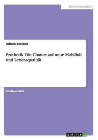 bokomslag Prothetik. Die Chance auf neue Mobilität und Lebensqualität