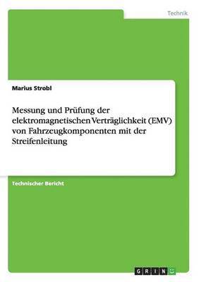 Messung und Prüfung der elektromagnetischen Verträglichkeit (EMV) von Fahrzeugkomponenten mit der Streifenleitung