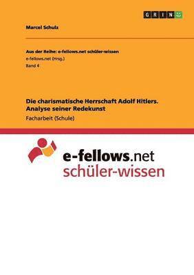 Die charismatische Herrschaft Adolf Hitlers. Analyse seiner Redekunst 1