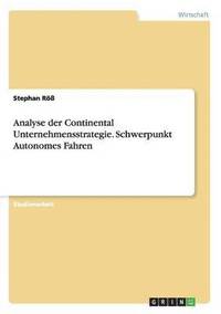 bokomslag Analyse der Continental Unternehmensstrategie. Schwerpunkt Autonomes Fahren