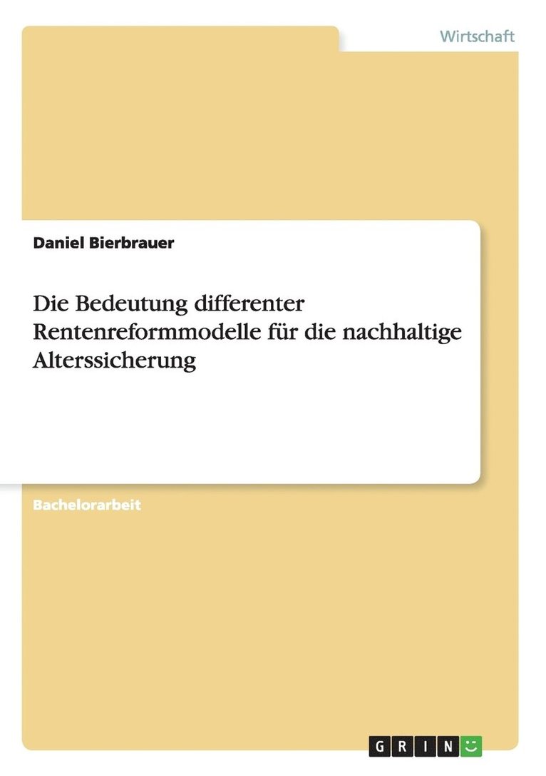 Die Bedeutung differenter Rentenreformmodelle fr die nachhaltige Alterssicherung 1