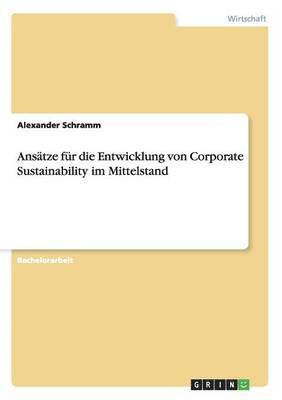 bokomslag Ansatze fur die Entwicklung von Corporate Sustainability im Mittelstand