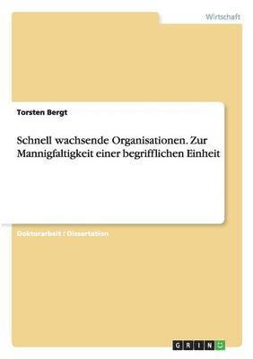 Torsten Bergt - Schnell wachsende Organisationen. Zur Mannigfaltigkeit einer begrifflichen Einheit, Häftad