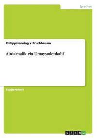 bokomslag Abdalmalik ein Umayyadenkalif