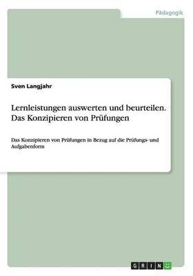Sven Langjahr - Lernleistungen auswerten und beurteilen. Das Konzipieren von Prüfungen, Häftad