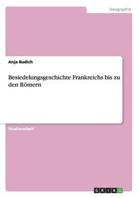 bokomslag Besiedelungsgeschichte Frankreichs bis zu den Römern