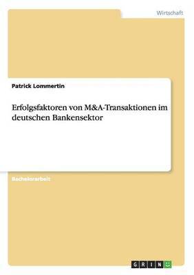 bokomslag Erfolgsfaktoren von M&A-Transaktionen im deutschen Bankensektor