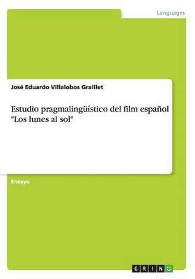 Estudio Pragmalinguistico del Film Espanol Los Lunes Al Sol 1