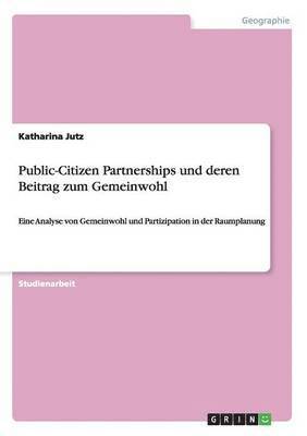 Public-Citizen Partnerships und deren Beitrag zum Gemeinwohl 1