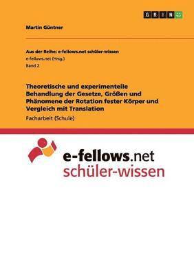 bokomslag Theoretische und experimentelle Behandlung der Gesetze, Gren und Phnomene der Rotation fester Krper und Vergleich mit Translation