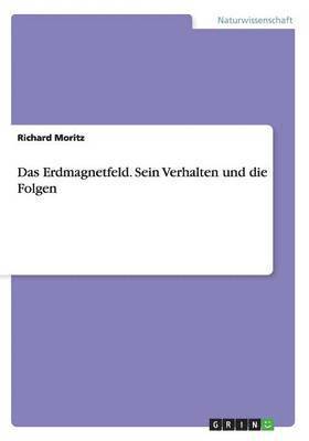 bokomslag Erdmagnetfeld. Sein Verhalten und die Folgen