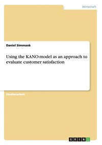 bokomslag Using the KANO-model as an approach to evaluate customer satisfaction