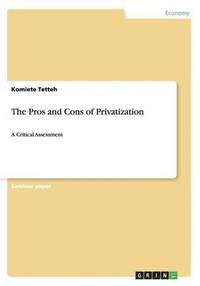 bokomslag The Pros and Cons of Privatization